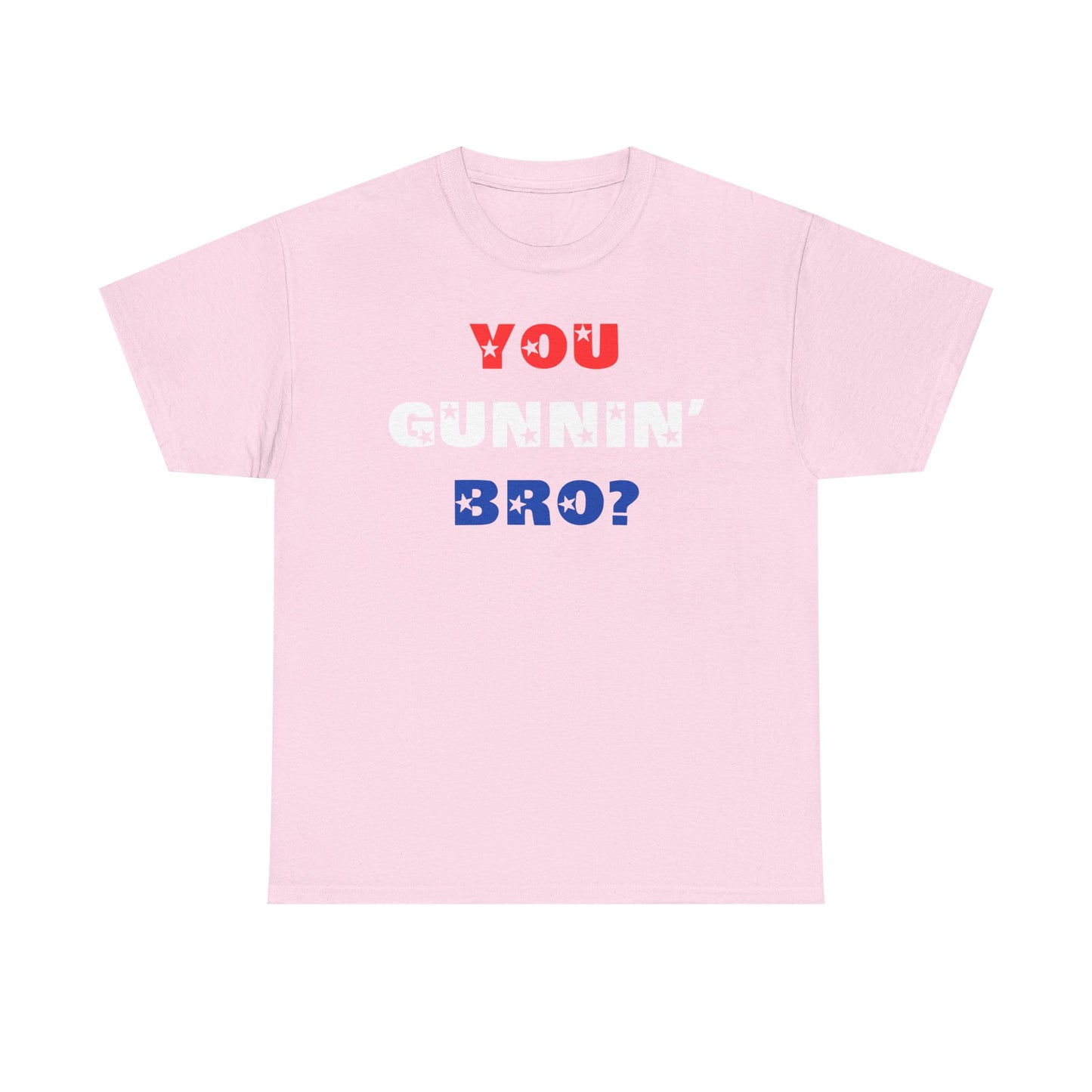 "You Gunnin' Bro?"