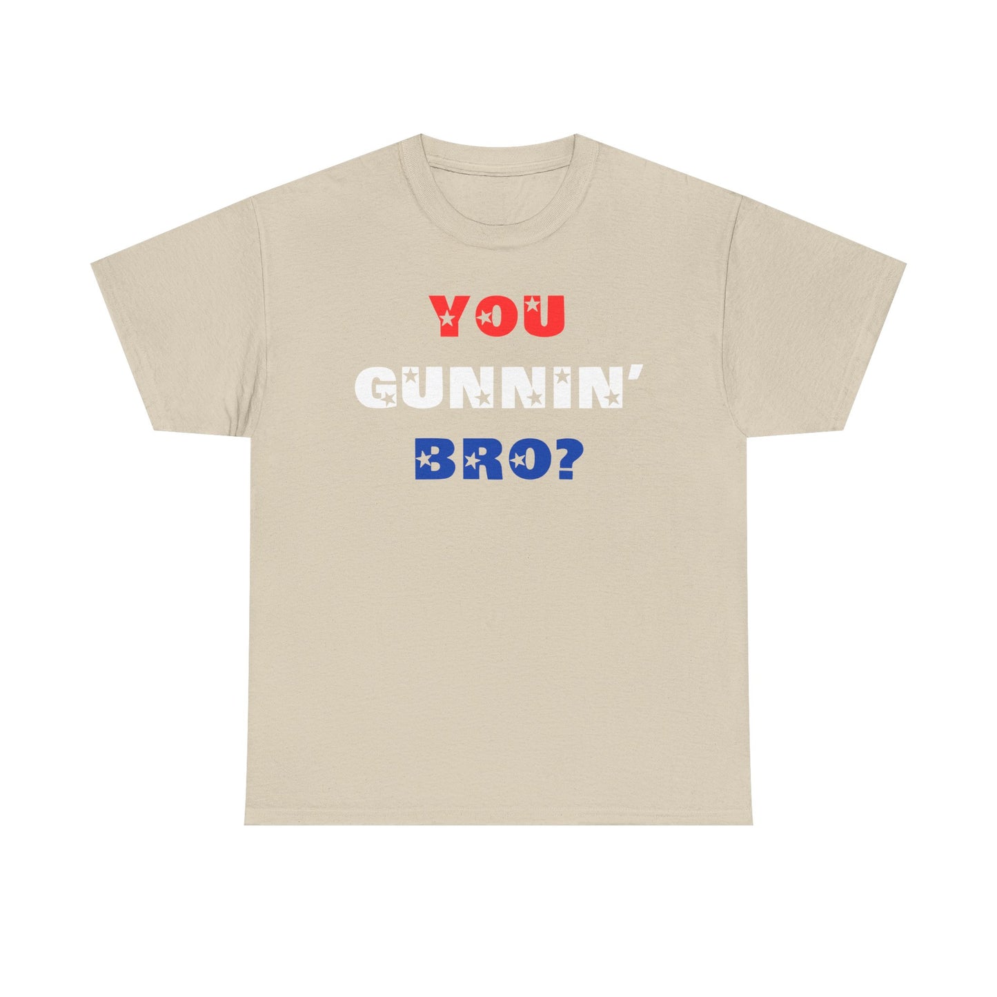 "You Gunnin' Bro?"