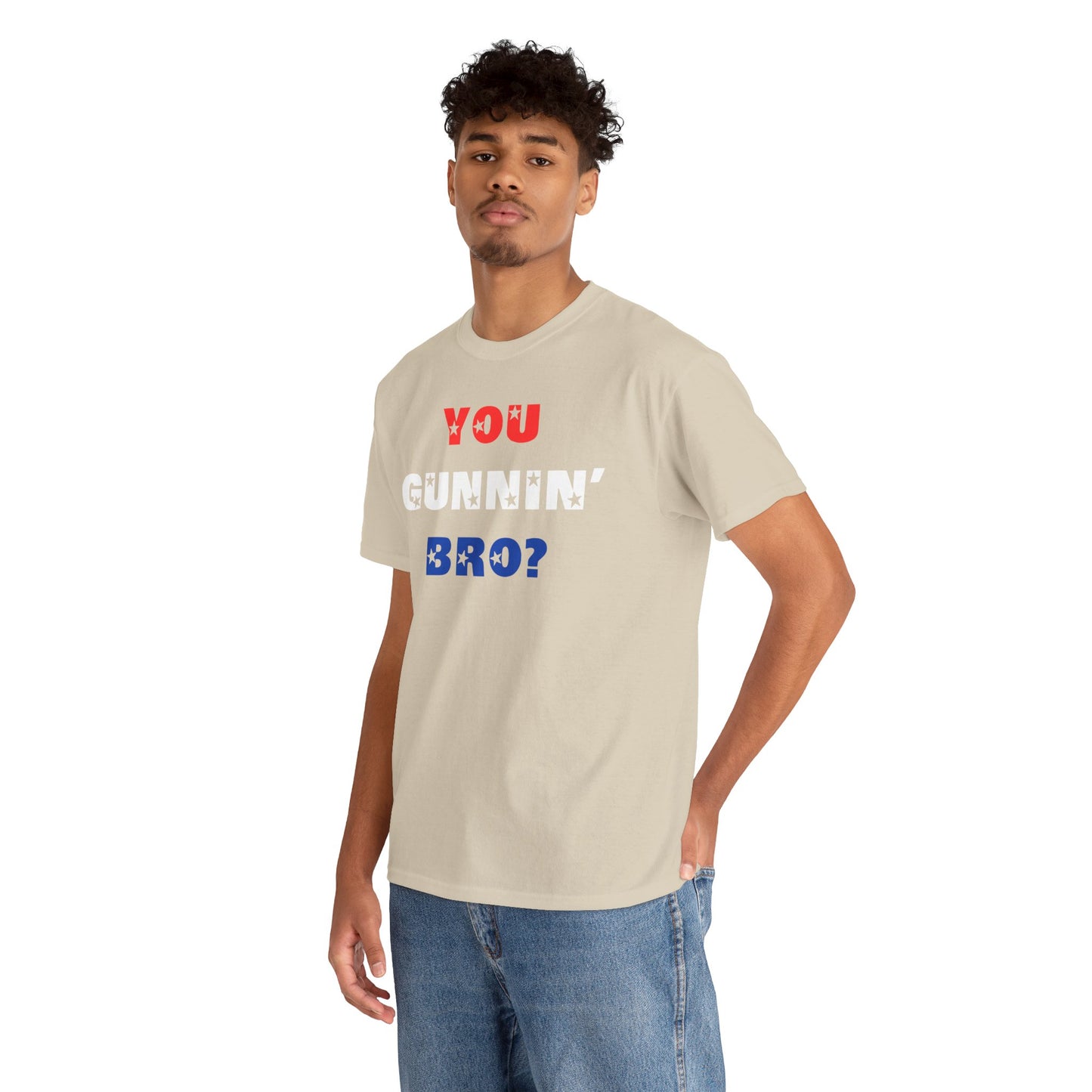 "You Gunnin' Bro?"