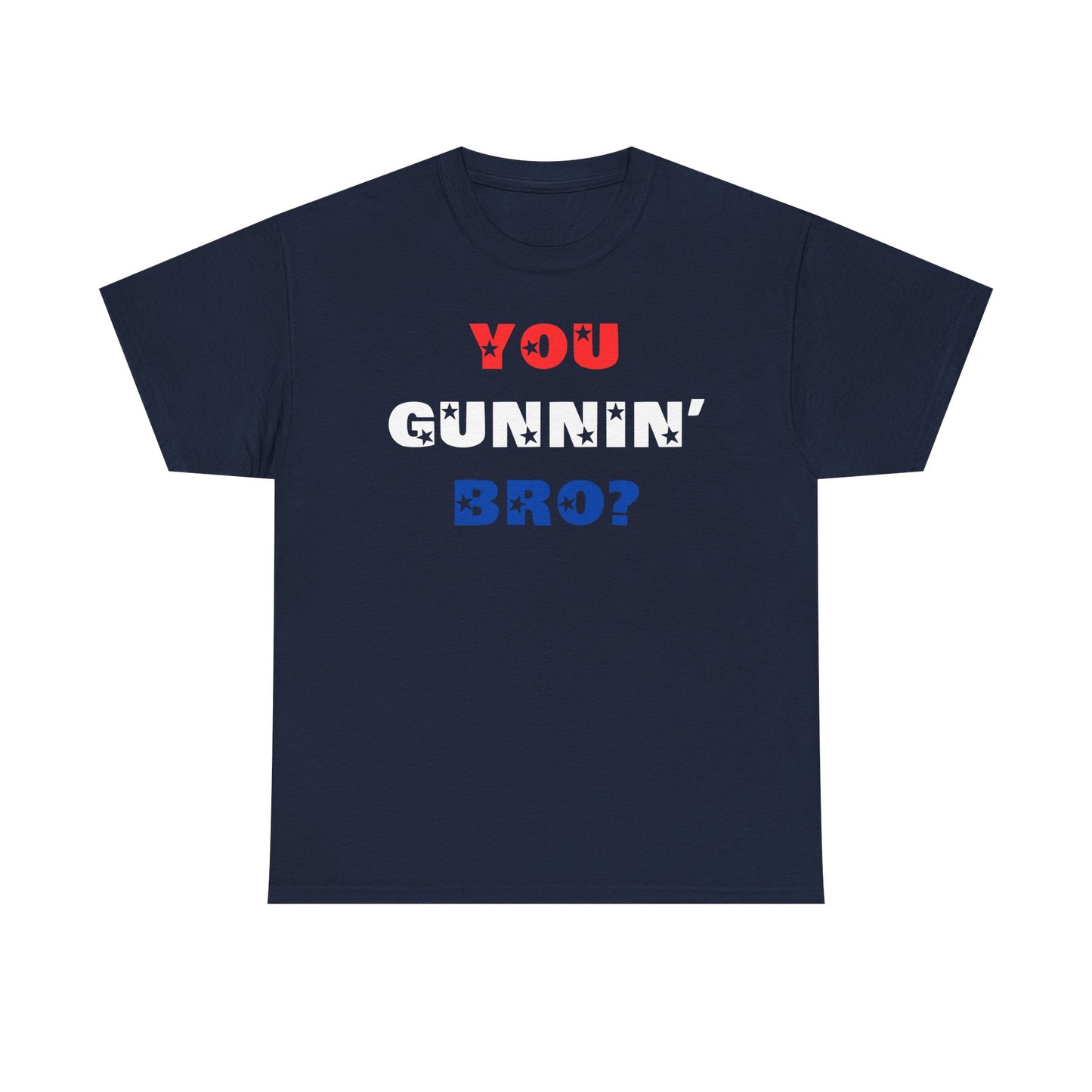 "You Gunnin' Bro?"