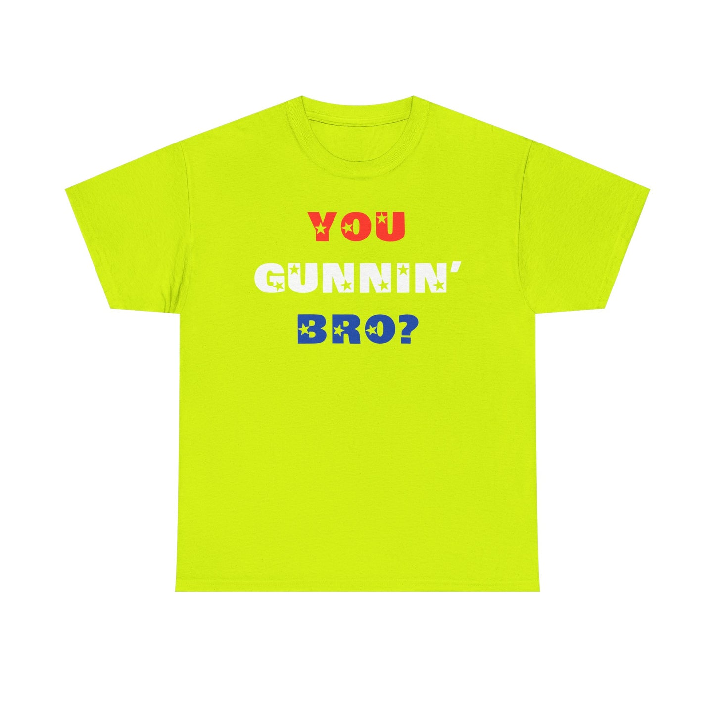 "You Gunnin' Bro?"