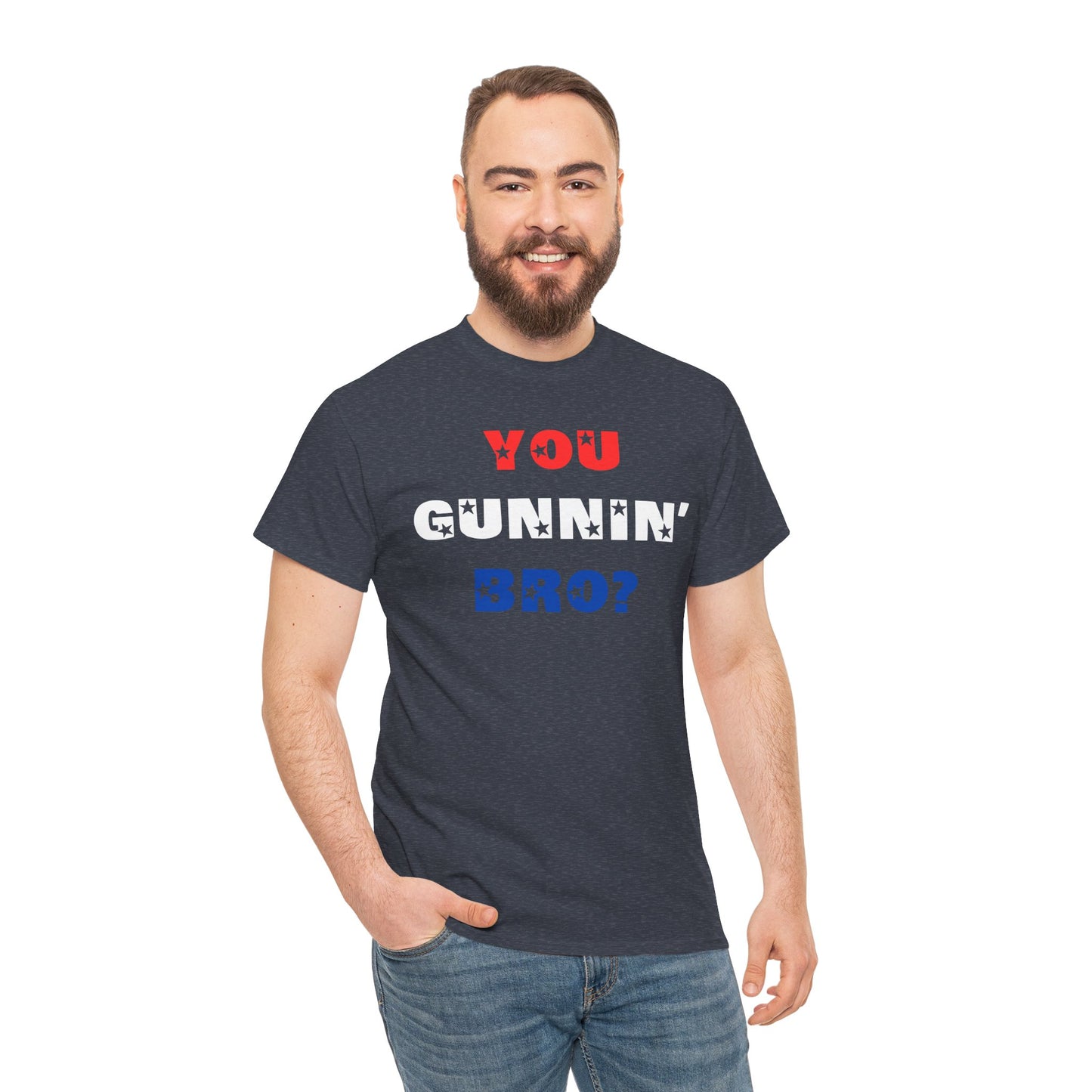 "You Gunnin' Bro?"