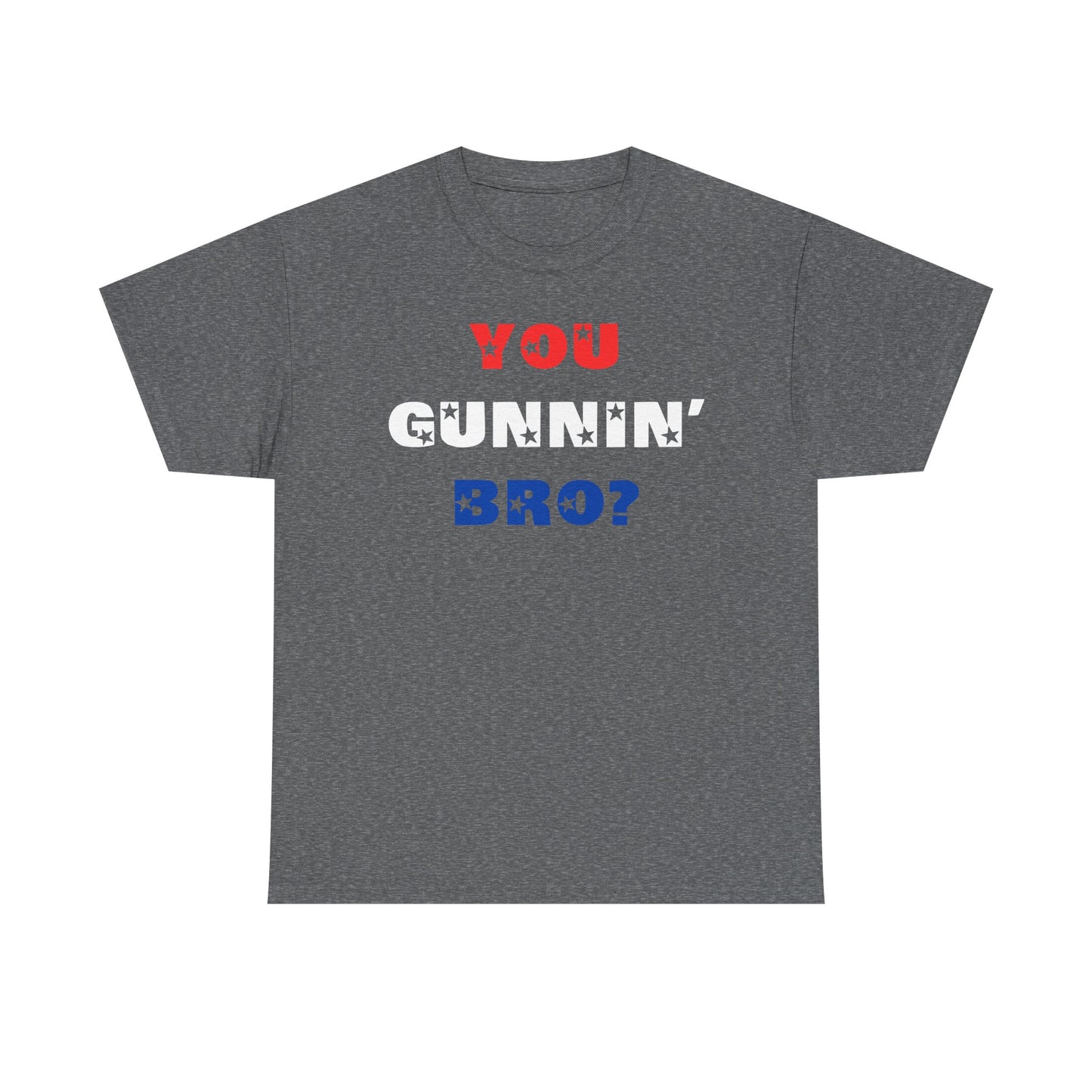 "You Gunnin' Bro?"