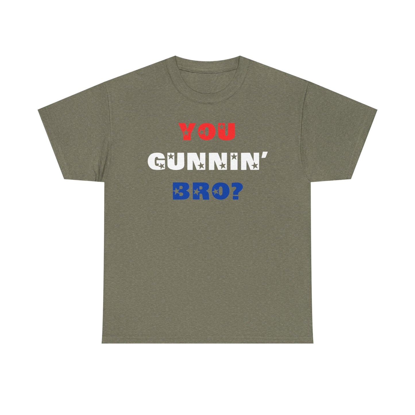 "You Gunnin' Bro?"